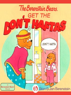 cover image of Berenstain Bears Get the Don't Haftas